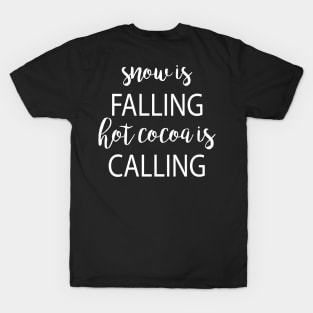 Snow Is Falling Hot Cocoa Is Calling T-Shirt